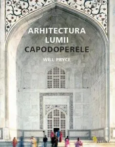 Arhitectura lumii. Capodoperele de Will Pryce