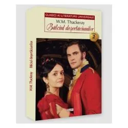 Balciul desertaciunilor volumul 2 de William Makepeace Thackeray