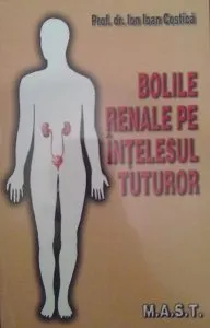 Bolile renale pe intelesul tuturor de Ion Ioan Costica
