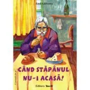 Cand stapanul nu-i acasa! Poveste de Emil Garleanu