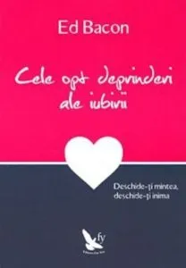 Cele opt deprinderi ale iubirii de Ed Bacon