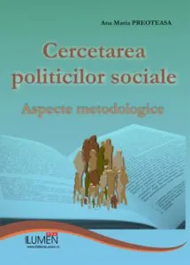 Cercetarea politicilor sociale. Aspecte metodologice de Ana Maria Preoteasa