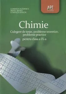 Chimie. Culegere de teste, probleme teoretice, probleme practice pentru clasa a IX-a