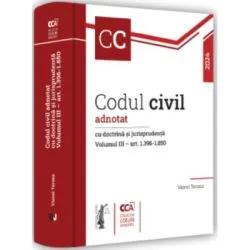 Codul civil adnotat cu doctrina si jurisprudenta. Volumul 3 de Viorel Terzea