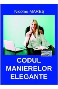 Codul manierelor elegante de Nicolae Mares