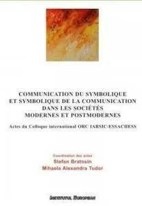 Communication du symbolique et symbolique de la communication dans les societes modernes et postmodernes