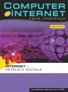 Computer si internet fara profesor, Internet - Retelele sociale, Vol. 14
