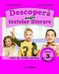 Descopera magia textelor literare cls 3 Caiet de Alexandrina Dumitru