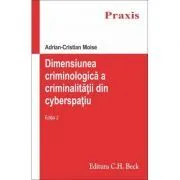 Dimensiunea criminologica a criminalitatii din cyberspatiu de Adrian Cristian Moise