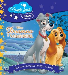 Disney. Doamna si vagabondul. Cele mai frumoase povesti clasice