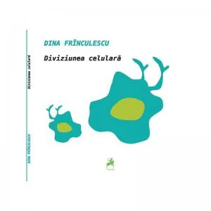 Diviziunea celulara de Dina Frinculescu
