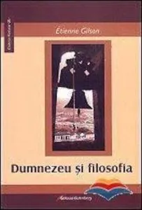Dumnezeu si filosofia de Gilson