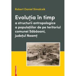 Evolutia in timp a structurii antropologice a populatiilor de pe teritoriul comunei Sabaoani, judetul Neamt
