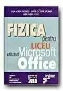 Fizica pentru liceu utilizand Microsoft Office de Alexandru Otet