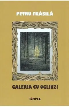 Galeria cu oglinzi. Portrete pentru fiul meu de Petru Frasila