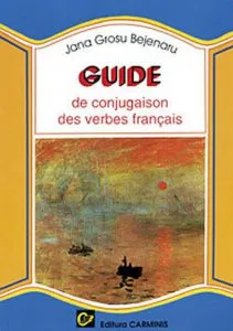Guide de conjugaison des verbes francais de Jana Grosu Bejenaru
