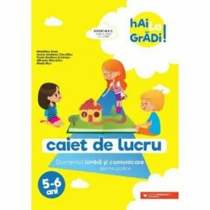 Hai la gradi! 5-6 ani. Limba si comunicare de Ioana Andreea Ciocalteu