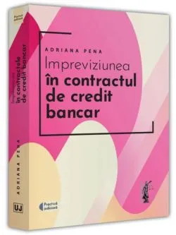 Impreviziunea în contractul de credit bancar de Adriana Pena