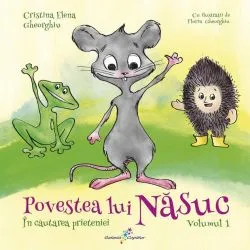 În căutarea prieteniei. Povestea lui Năsuc (Vol.1) de Cristina Elena Gheorghiu