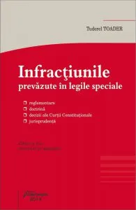 Infractiunile prevazute in legile speciale. Editia a VI-a de Tudorel Toader