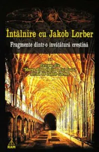 Intalnire cu Jakob Lorber. Fragmente dintr-o invatatura crestina de Jakob Lorber