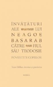 Invataturi ale lui Neagoe Basarab catre fiul sau Teodosie povestite copiilor