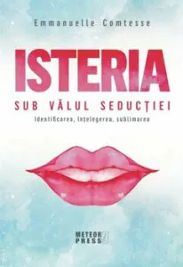 Isteria. Sub valul seductiei de Emmanuelle Comtesse