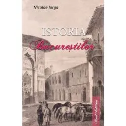 Istoria Bucurestilor de Nicolae Iorga