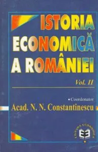 Istoria economica a Romaniei, Vol. 2 de N.N. Constantinescu