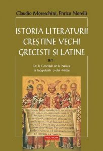 Istoria literaturii crestine vechi grecesti si latine. Volumul II/1. De la Conciliul de la Niceea la inceputurile Evului Mediu