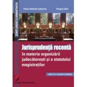 Jurisprudenta recenta in materia organizarii judecatoresti si a statutului magistratilor de Paula Andrada Cotovanu
