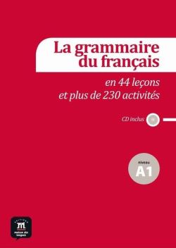 La grammaire du français en 44 leçons et plus de 230 activités   CD (A1)
