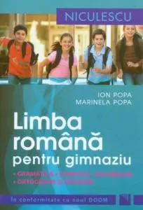 Limba romana pentru gimnaziu. Gramatica, fonetica, vocabular, ortografie si ortoepie. Editie revizuita in conformitate cu noul DOOM de Ion Popa