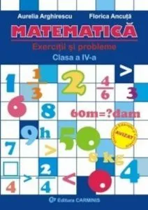 Matematica. Exercitii si probleme. Clasa a IV-a de Aurelia Arghirescu