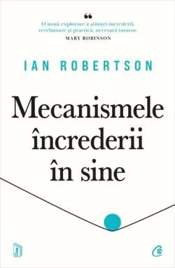Mecanismele încrederii în sine de Ian Robertson