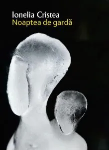 Noaptea de garda de Ionelia Cristea