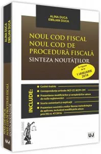 Noul Cod fiscal. Noul Cod de procedura fiscala. Sinteza noutatilor