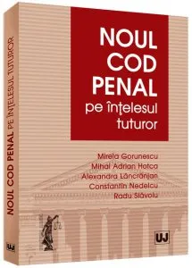 Noul cod penal pe intelesul tuturor de Mihai Adrian Hotca