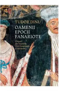 Oamenii epocii fanarioate de Tudor Dinu
