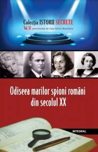 Odiseea marilor spioni romani din secolul XX de Dan Silviu Boerescu