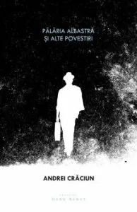 Palaria albastra si alte povestiri (editia a 2-a) de Andrei Craciun