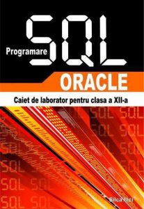 Programare SQL - Oracle - Caiet de laborator pentru clasa a XII-a