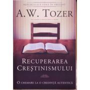 Recuperarea crestinismului. O chemare la o credinta autentica