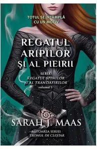 Regatul aripilor si al pieirii. Seria Regatul spinilor si al trandafirilor. Vol.3 de Sarah J. Maas