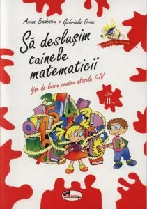 Sa deslusim tainele matematicii. Clasa a II-a de Anina Badescu