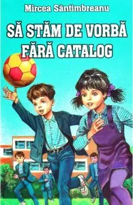 Sa stam de vorba fara catalog de Mircea Santimbreanu