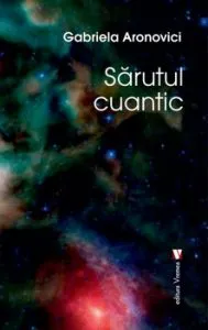Sarutul cuantic de Gabriela Aronovici