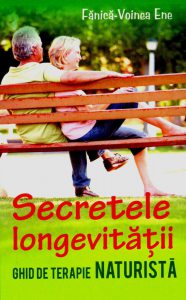 Secretele longevitatii. Ghid de terapie naturista