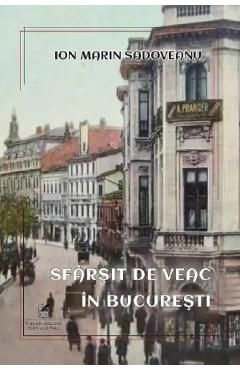 Sfarsit de veac in Bucuresti