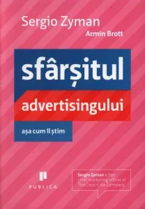 Sfarsitul advertisingului asa cum il stim de Sergio Zyman